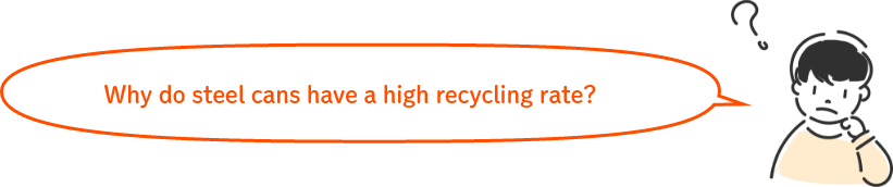 Why do steel cans have a high recycling rate?