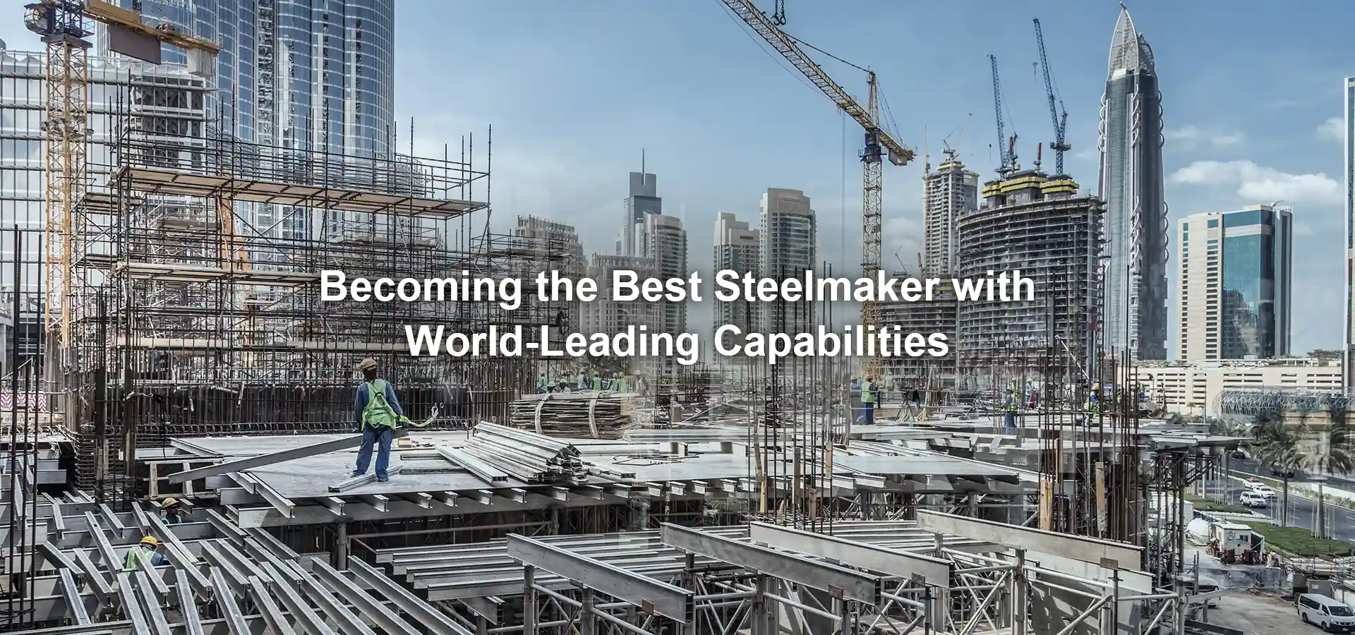 Becoming the Best Steelmaker with World-Leading Capabilities