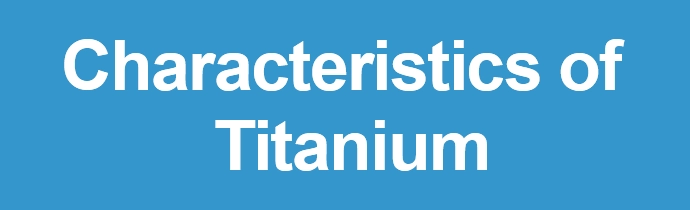 Characteristics of Titanium